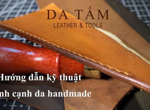 Hướng dẫn đánh cạnh da thật Handmade